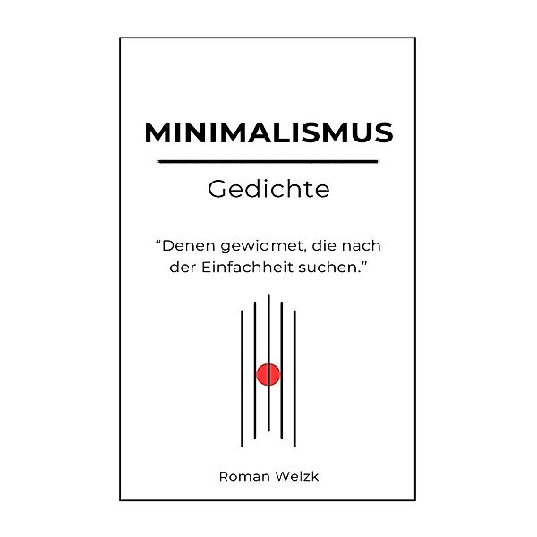 Minimalismus Gedichte, Roman Welzk
