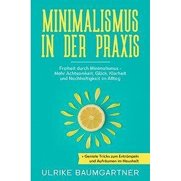 Minimalismus in der Praxis, Ulrike Baumgartner