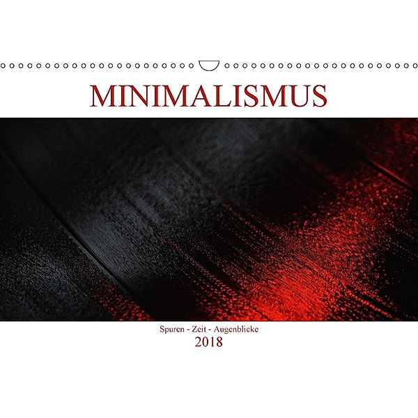 Minimalismus - Spuren - Zeit - Augenblicke (Wandkalender 2018 DIN A3 quer), Reinhold Herrmann