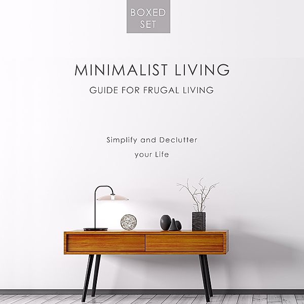 Minimalist Living Guide for Frugal Living (Boxed Set): Simplify and Declutter your Life, Speedy Publishing