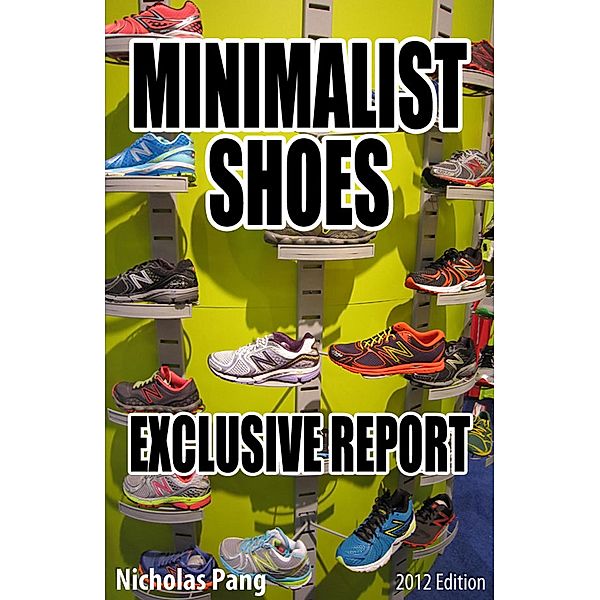 Minimalist Shoes: Exclusive Report, Nicholas Pang