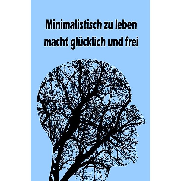 Minimalistisch zu leben macht glücklich und frei, Jana Küster