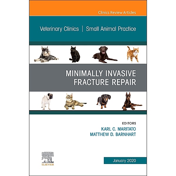 Minimally Invasive Fracture Repair, An Issue of Veterinary Clinics of North America: Small Animal Practice, E-Book