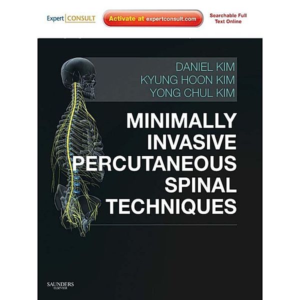 Minimally Invasive Percutaneous Spinal Techniques E-Book, Daniel H. Kim