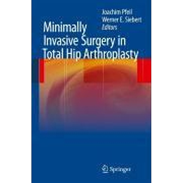 Minimally Invasive Surgery in Total Hip Arthroplasty, Joachim Pfeil