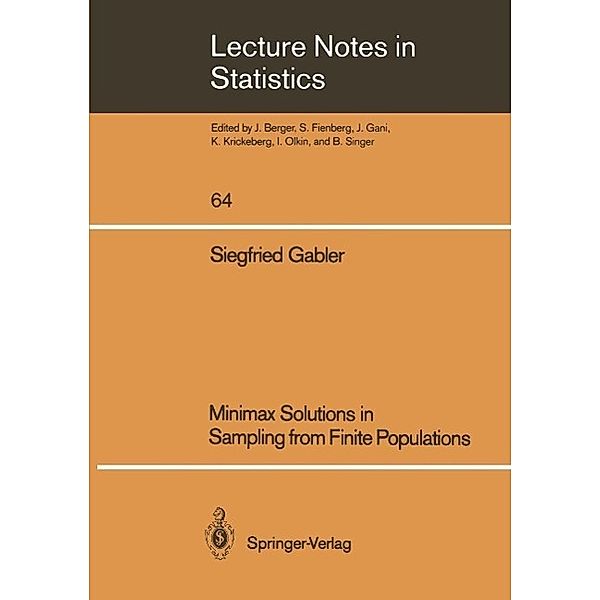 Minimax Solutions in Sampling from Finite Populations / Lecture Notes in Statistics Bd.64, Siegfried Gabler
