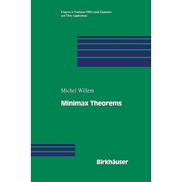 Minimax Theorems / Progress in Nonlinear Differential Equations and Their Applications Bd.24, Michel Willem