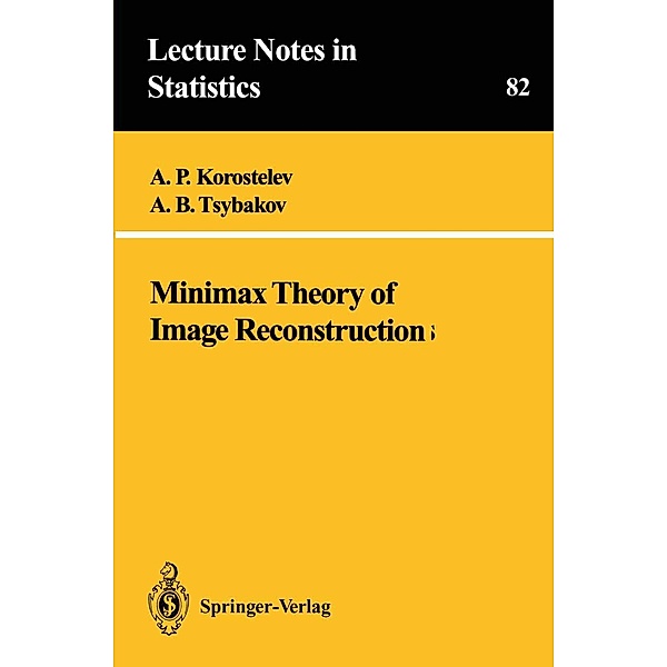 Minimax Theory of Image Reconstruction / Lecture Notes in Statistics Bd.82, A. P. Korostelev, A. B. Tsybakov