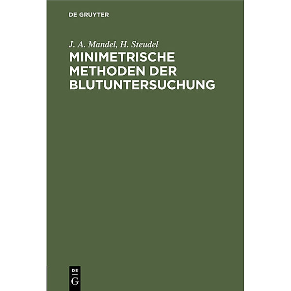 Minimetrische Methoden der Blutuntersuchung, J. A. Mandel, H. Steudel