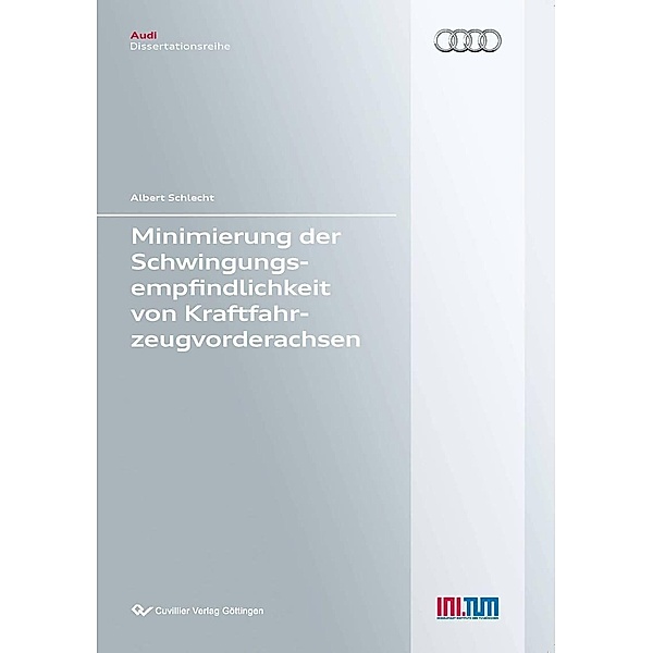 Minimierung der Schwingungsempfindlichkeit von Kraftfahrzeugvorderachsen / Audi Dissertationsreihe Bd.84