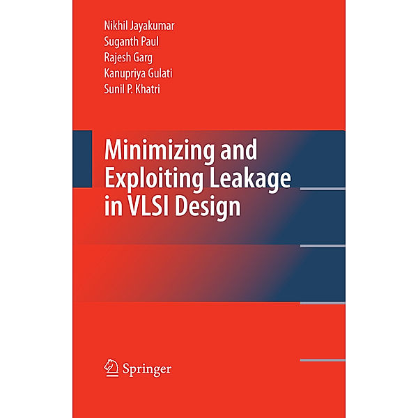 Minimizing and Exploiting Leakage in VLSI Design, Nikhil Jayakumar, Suganth Paul, Rajesh Garg