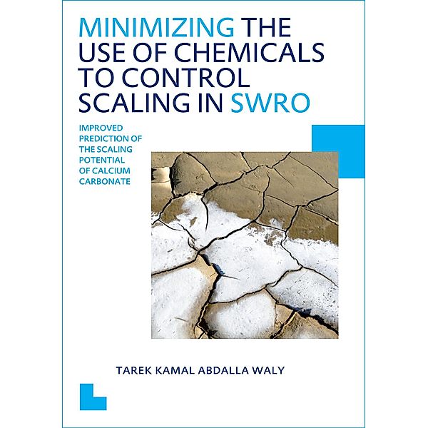 Minimizing the Use of Chemicals to Control Scaling in Sea Water Reverse Osmosis: Improved Prediction of the Scaling Potential of Calcium Carbonate, Tarek Kamal Abdalla Waly