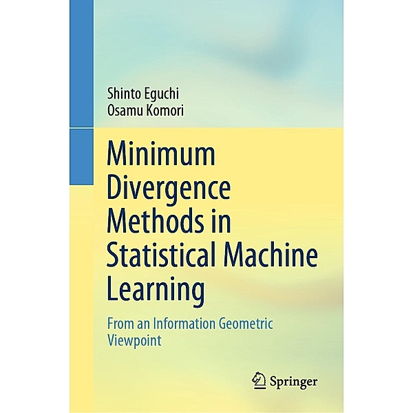 Minimum Divergence Methods in Statistical Machine Learning, Shinto Eguchi, Osamu Komori