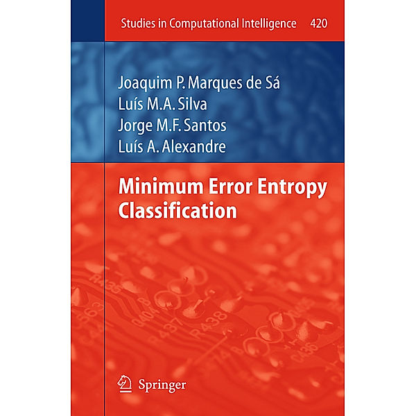 Minimum Error Entropy Classification, Joaquim Marques de Sá, Luís Miguel Almeida da Silva, Jorge M. Santos, Luís A. Alexandre