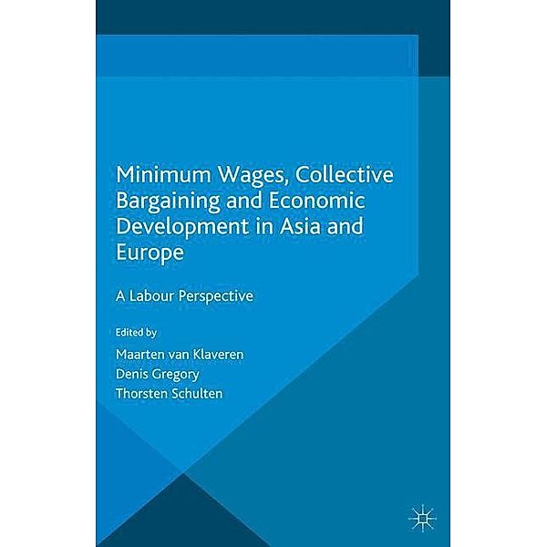 Minimum Wages, Collective Bargaining and Economic Development in Asia and Europe