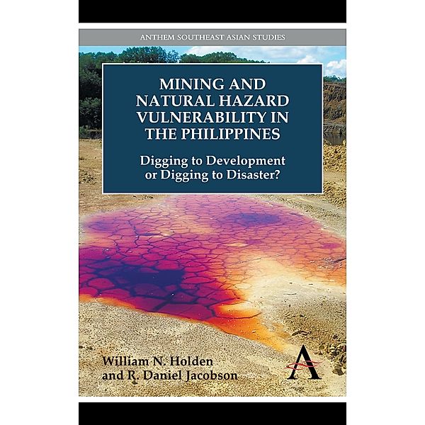 Mining and Natural Hazard Vulnerability in the Philippines / Anthem Environmental Studies, William N. Holden, R. Daniel Jacobson