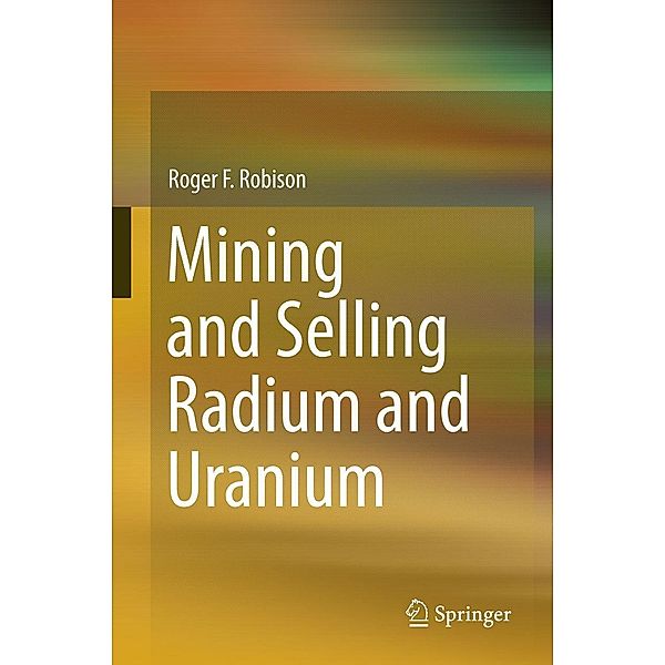Mining and Selling Radium and Uranium, Roger F. Robison