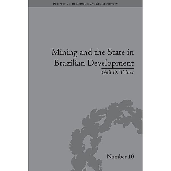 Mining and the State in Brazilian Development, Gail D Triner