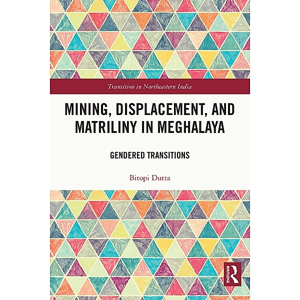 Mining, Displacement, and Matriliny in Meghalaya, Bitopi Dutta