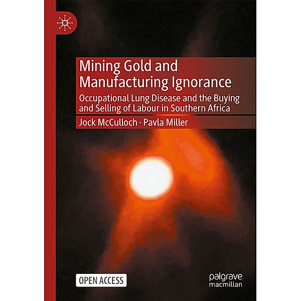 Mining Gold and Manufacturing Ignorance, Jock McCulloch, Pavla Miller