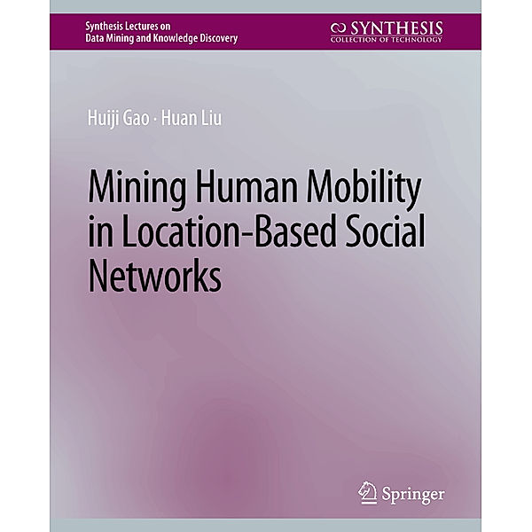 Mining Human Mobility in Location-Based Social Networks, Huiji Gao, Huan Liu