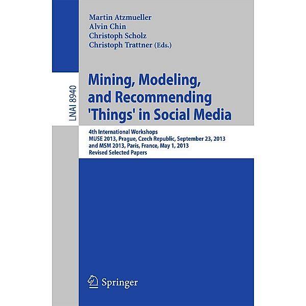 Mining, Modeling, and Recommending 'Things' in Social Media / Lecture Notes in Computer Science Bd.8940