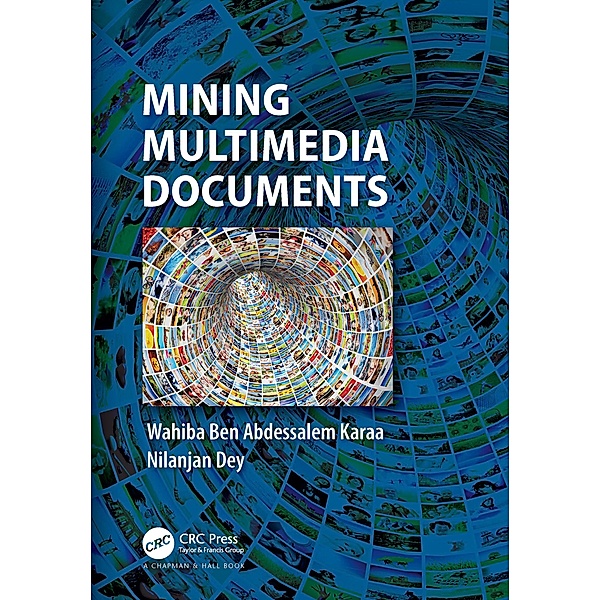 Mining Multimedia Documents, Wahiba Ben Abdessalem Karaa, Nilanjan Dey