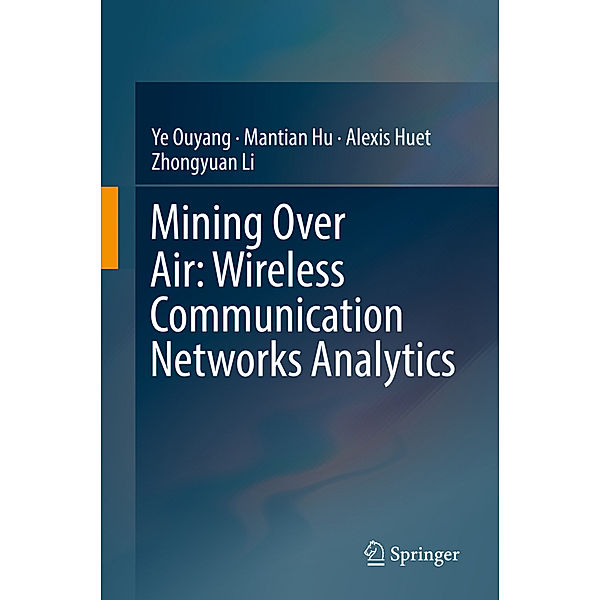 Mining Over Air: Wireless Communication Networks Analytics, Ye Ouyang, Mantian Hu, Alexis Huet, Zhongyuan Li