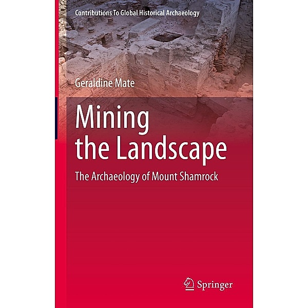 Mining the Landscape / Contributions To Global Historical Archaeology, Geraldine Mate