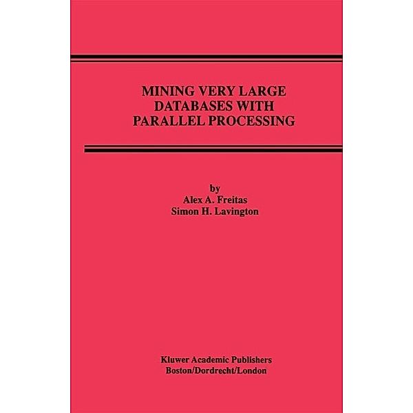 Mining Very Large Databases with Parallel Processing / Advances in Database Systems Bd.9, Alex A. Freitas, Simon H. Lavington