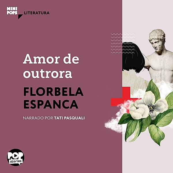 MiniPops - Amor de outrora, FLORBELA ESPANCA