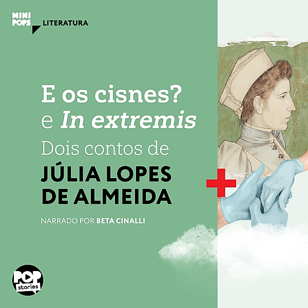 MiniPops - E os cisnes? e In extremis, Júlia Lopes de Almeida