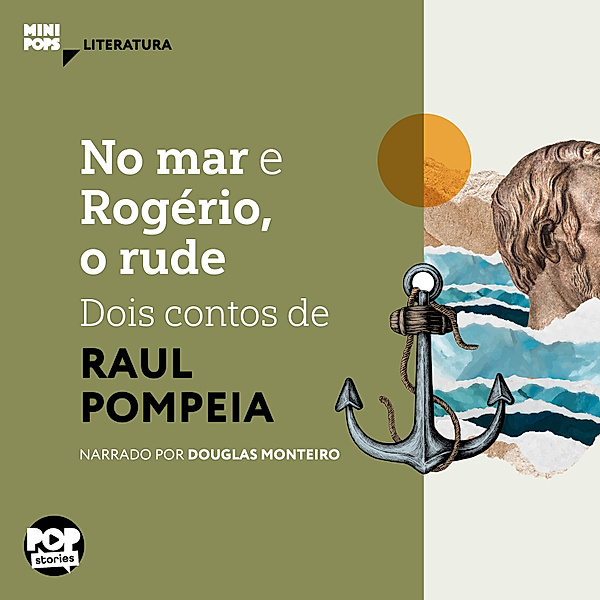 MiniPops - No mar e Rogério, o rude - dois contos de Raul Pompéia, Raul Pompeia