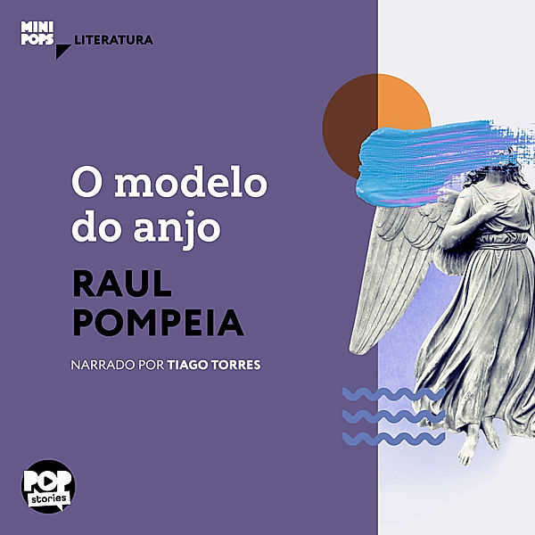 MiniPops - O modelo do anjo, Raul Pompeia