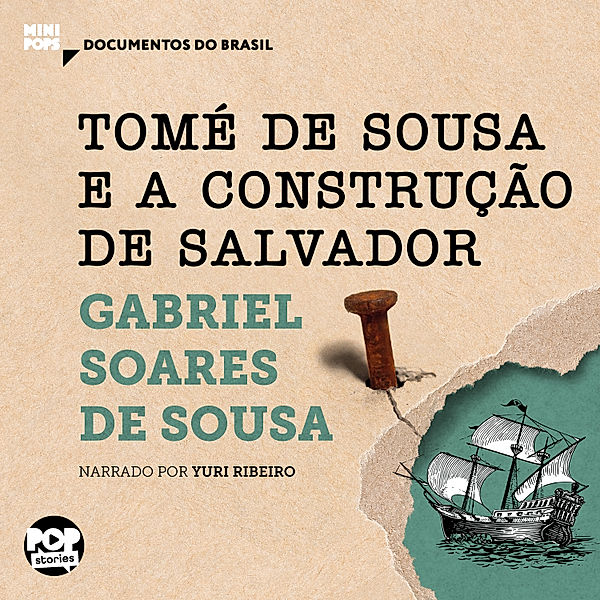 MiniPops - Tomé de Sousa e a construção de Salvador, Gabriel Soares de Sousa