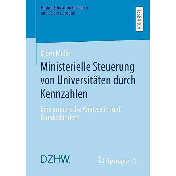 Ministerielle Steuerung von Universitäten durch Kennzahlen / Higher Education Research and Science Studies, Björn Möller