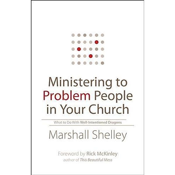Ministering to Problem People in Your Church, Marshall Shelley