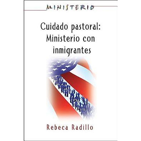 Ministerio series (AETH) - Cuidado Pastoral: Ministerio con Inmigrantes, Association for Hispanic Theological Education