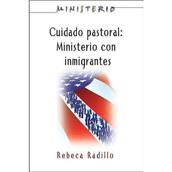 Ministerio series (AETH) - Cuidado Pastoral: Ministerio con Inmigrantes, Association for Hispanic Theological Education