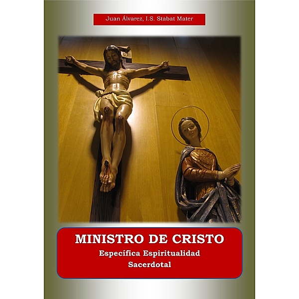 Ministro De Cristo. Específica Espiritualidad Sacerdotal, Juan Alvarez
