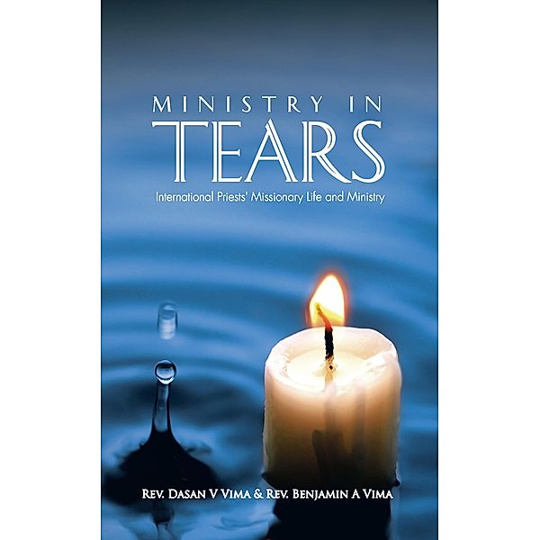 Ministry in Tears, Rev. Benjamin A Vima, Rev. Dasan V Vima