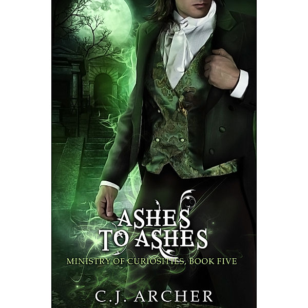 Ministry Of Curiosities: Ashes To Ashes: A Novella (Book 5 in the Ministry of Curiosities series), CJ Archer