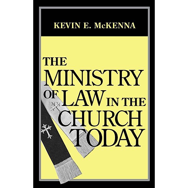 Ministry of Law in the Church Today, The / University of Notre Dame Press, Kevin E. Mckenna