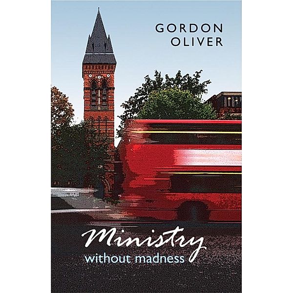Ministry Without Madness, Gordon Oliver