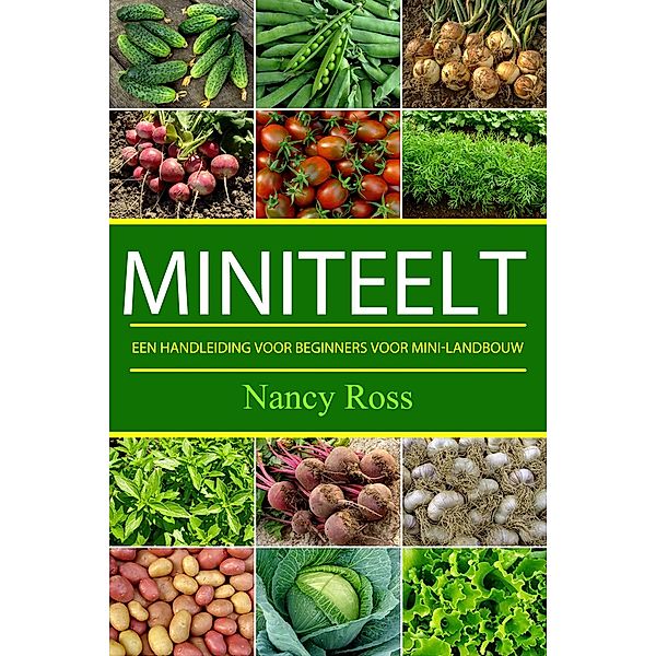 miniteelt: een handleiding voor beginners voor mini-landbouw / Babelcube Inc., Nancy Ross