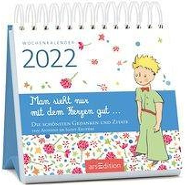 Miniwochenkalender Man sieht nur mit dem Herzen gut ... 2022, Antoine de Saint-Exupéry, Antoine de Saint-Exupéry