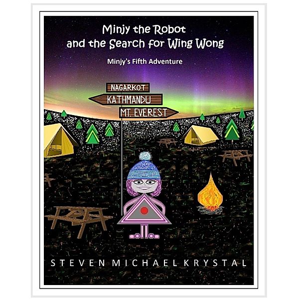 Minjy the Robot and the Search for Wing Wong / Minjy the Robot, Steven Michael Krystal