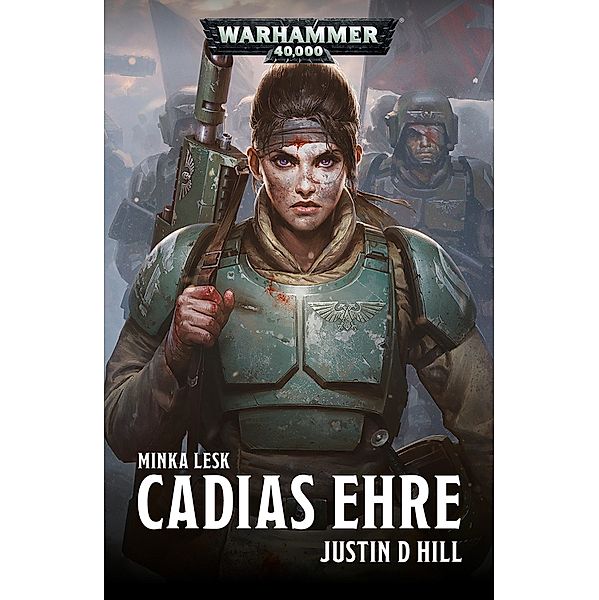 Minka Lesk: Cadias Ehre / Warhammer 40,000, Justin D Hill
