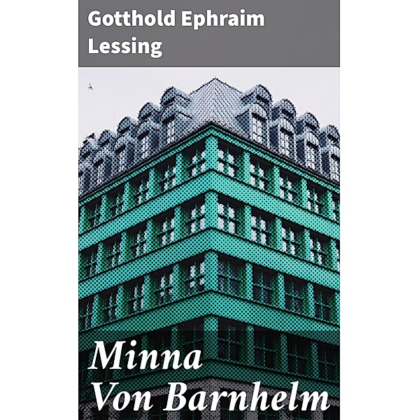 Minna Von Barnhelm, Gotthold Ephraim Lessing