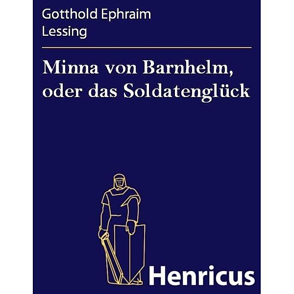 Minna von Barnhelm, oder das Soldatenglück, Gotthold Ephraim Lessing